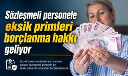 Sözleşmeli personele eksik primleri borçlanma hakkı geliyor