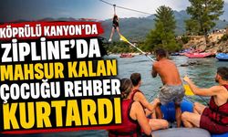 Köprülü Kanyon'da zipline'da mahsur kalan çocuğu rehber kurtardı