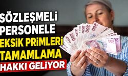 Sözleşmeli personele eksik primleri tamamlama hakkı geliyor