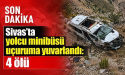 Sivas’ta yolcu minibüsü uçuruma yuvarlandı: 4 ölü