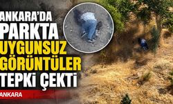 Ankara’da Parkta Uygunsuz Görüntüler Tepki Çekti