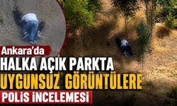 Ankara’da halka açık parkta uygunsuz görüntülere polis incelemesi