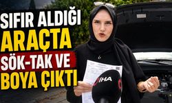 Sıfır aldığı araçta sök-tak ve boya çıktı