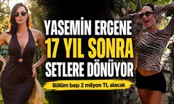 Yasemin Ergene 17 yıl sonra setlere dönüyor