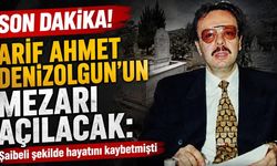 Son Dakika! Arif Ahmet Denizolgun'un mezarı açılacak: Şaibeli şekilde hayatını kaybetmişti