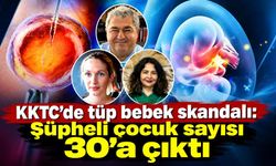KKTC’de tüp bebek skandalı: Şüpheli çocuk sayısı 30’a çıktı