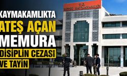 Kaymakamlıkta ateş açan memura disiplin cezası ve tayin