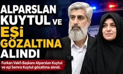 Alparslan Kuytul ve eşi gözaltına alındı