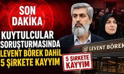 Kuytulcular soruşturmasında Levent Börek dahil 5 şirkete kayyım