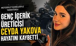 Genç içerik üreticisi Ceyda Yakova hayatını kaybetti