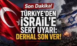 Son Dakika! Türkiye'den İsrail'e sert uyarı: Derhal son ver!