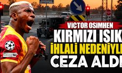 Victor Osimhen kırmızı ışık ihlali nedeniyle ceza aldı