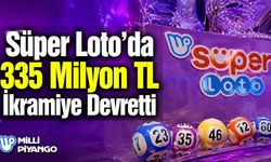 Süper Loto’da 335 Milyon TL İkramiye Devretti