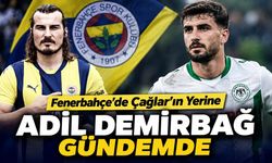 Fenerbahçe'de Çağlar'ın Yerine Adil Demirbağ Gündemde