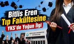 Bitlis Eren Tıp Fakültesine YKS’de Yoğun İlgi