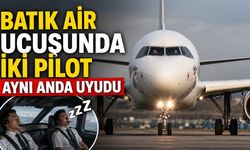 Batik Air Uçuşunda İki Pilot Aynı Anda Uyudu