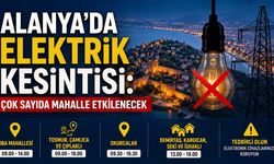 Alanya’da Elektrik Kesintisi: Çok Sayıda Mahalle Etkilenecek
