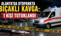 Alanya’da Otoparkta Bıçaklı Kavga: 1 Kişi Tutuklandı