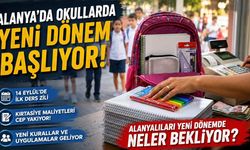 Alanya'da okullarda yeni dönem başlıyor! Alanyalıları yeni dönemde neler bekliyor?
