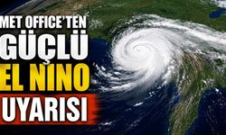 Met Office'ten Güçlü El Nino Uyarısı