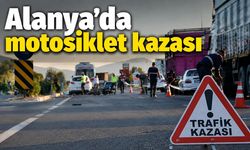 Alanya’da motosiklet sürücüsü kazada hayatını kaybetti