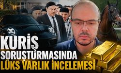 Kuriş soruşturmasında lüks varlık incelemesi