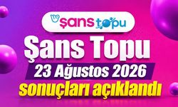 Şans Topu 23 Ağustos 2026 sonuçları açıklandı