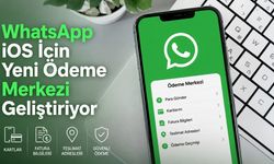 WhatsApp Yeni Ödeme Merkezi Geliştiriyor