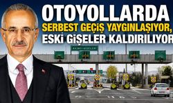 Otoyollarda serbest geçiş yaygınlaşıyor, eski gişeler kaldırılıyor