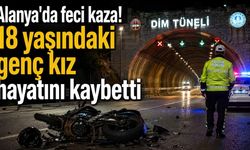 Alanya'da feci kaza! 18 yaşındaki genç kız hayatını kaybetti