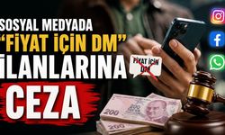 Sosyal Medyada “Fiyat İçin DM” İlanlarına Ceza