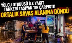 Yolcu otobüsü ile yakıt tankeri taşıyan tır çarpıştı! Ortalık savaş alanına döndü