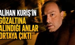 Alihan Kuriş’in Gözaltına Alındığı Anlar Ortaya Çıktı