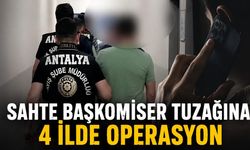 Sahte başkomiser tuzağına 4 ilde operasyon