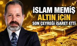 İslam Memiş altın için son çeyreği işaret etti