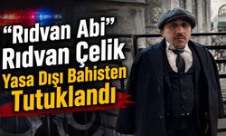 “Rıdvan Abi” Rıdvan Çelik Yasa Dışı Bahisten Tutuklandı