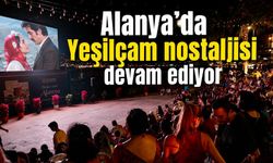 Alanya’da Yeşilçam nostaljisi devam ediyor