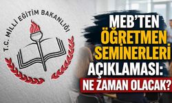 MEB'ten öğretmen seminerleri açıklaması: Ne zaman olacak?