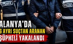 Alanya’da 6 ayrı suçtan aranan şüpheli yakalandı