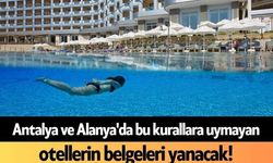 Antalya ve Alanya'da birçok otel kapatılmakla karşı karşıya!