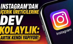 Instagram'dan içerik üreticilerine dev kolaylık: Artık kendi yapıyor!