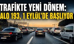 Trafikte yeni dönem: Alo 193, 1 Eylül’de başlıyor