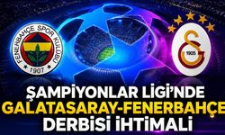 Şampiyonlar Ligi'nde Galatasaray-Fenerbahçe derbisi ihtimali