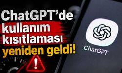 ChatGPT'de kullanım kısıtlaması yeniden geldi!