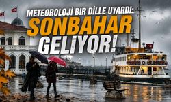 Meteoroloji bir dille uyardı: Sonbahar geliyor!
