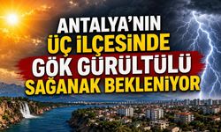 Antalya’nın üç ilçesinde gök gürültülü sağanak bekleniyor