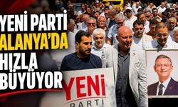 Yeni Parti Alanya’da hızla büyüyor