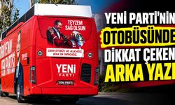 Yeni Parti'nin otobüsünde dikkat çeken arka yazı