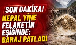 Son Dakika! Nepal yine felaketin eşiğinde: Baraj patladı