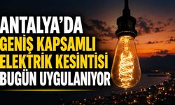 Antalya’da geniş kapsamlı elektrik kesintisi bugün uygulanıyor